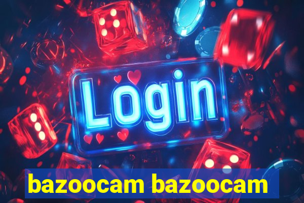 bazoocam bazoocam